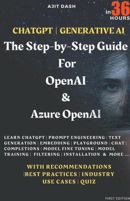 Ajit Dash | Chatgpt Generative AI - The Step-By-Step Guide For OpenAI & Azure...