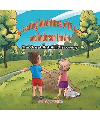 The Exciting Adventures of Eli, Cece, and Anderson the Ant - The Great Ant Hill 