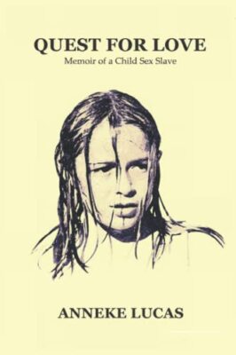 Quest For Love: Memoir of a Child Sex Slave by Anneke Lucas