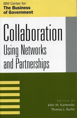 Collaboration: Using Networks and Partnerships by John M. Kamensky (English) Pap