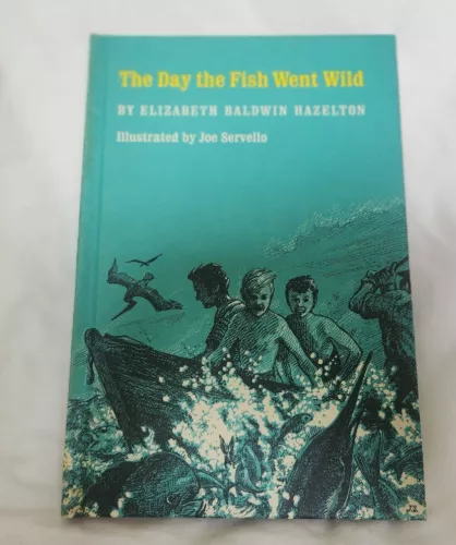 The Day the Fish went Wild by Elizabeth Baldwin 