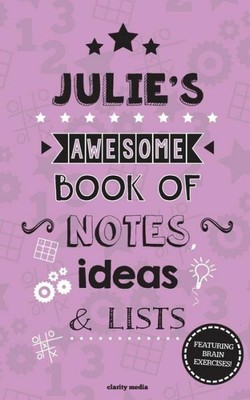 Julie's Awesome Book Of Notes, Lists & Ideas: Featuring Brain Exercises!