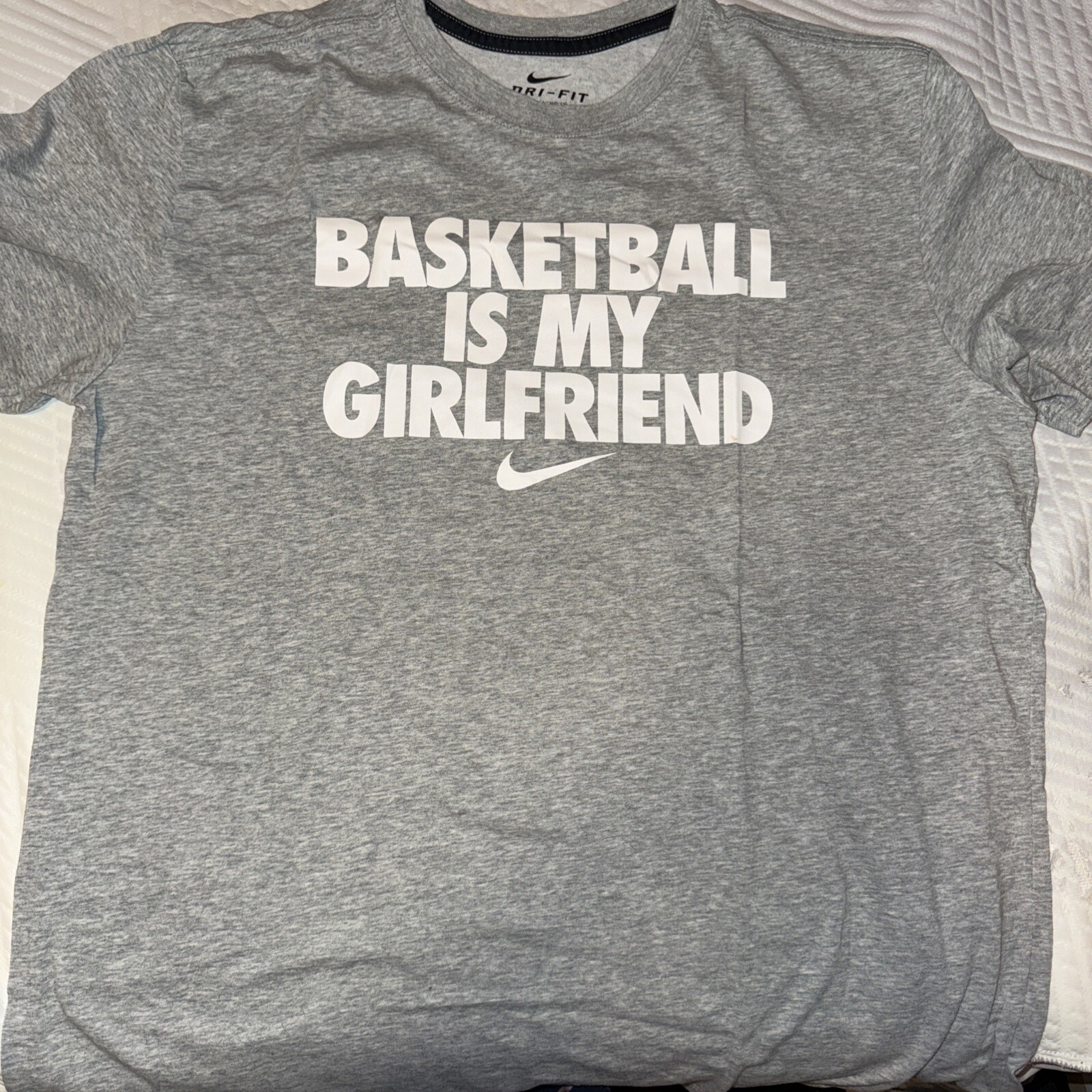 Nike Dri Fit Basketball Is My Girlfriend T Shirt Size Large Gray