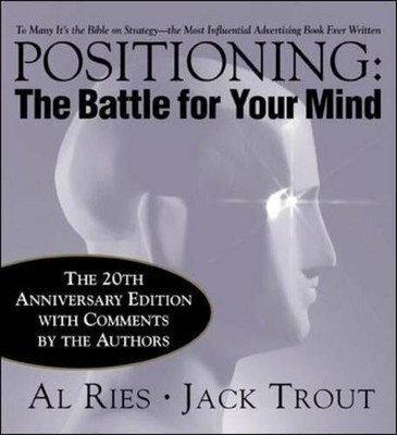 Positioning: The Battle for Your Mind, 20th Anniversar by Trout, Jack 0071359168