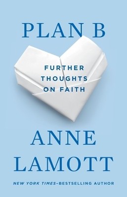 Plan B: Further Thoughts on Faith by Lamott, Anne 1594481571 FREE Shipping
