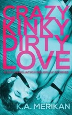 Crazy Kinky Dirty Love (gay humiliation roleplay) by K a Merikan [Paperback]
