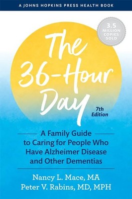 The 36-Hour Day: A Family Guide to Caring for People Who Have Alzheimer Dise...