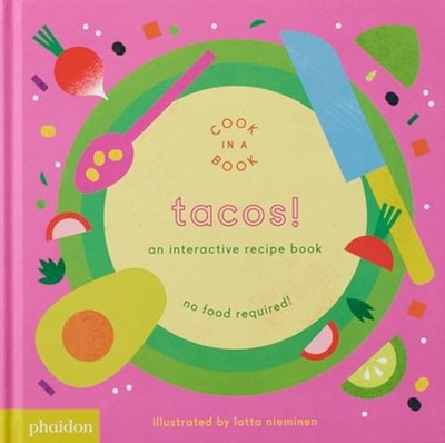 Tacos!: An Interactive Recipe Book ..., Nieminen, Lotta