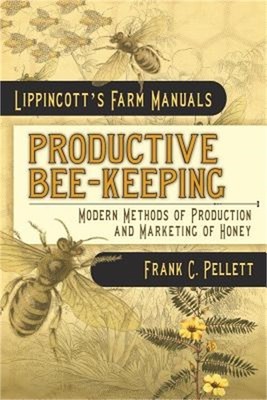 Productive Bee-Keeping Modern Methods of Production and Marketing of Honey: Lipp
