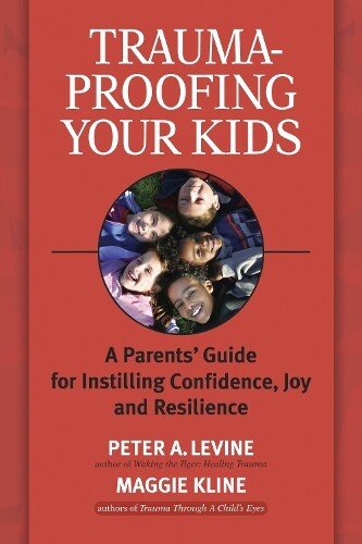 Thumbnail - Maggie Kline Peter A. Levine Trauma-proofing Your Kids (taschenbuch)