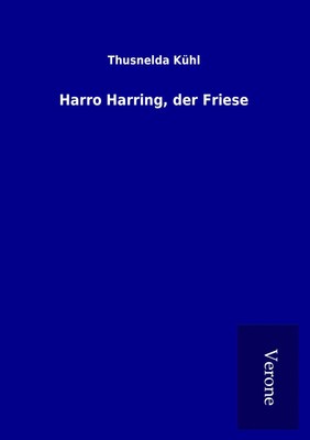 Thusnelda Kühl | Harro Harring, der Friese | Taschenbuch | Deutsch (2016)