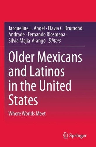 Older Mexicans and Latinos in the United States - 9783031488115