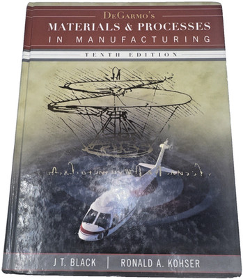 DeGarmo's Materials and Processes in Manufacturing