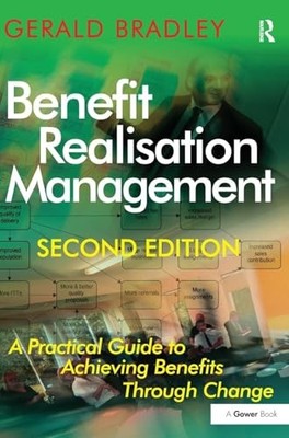 Gerald Bradley - Benefit Realisation Management   A Practical Guide to - X555z