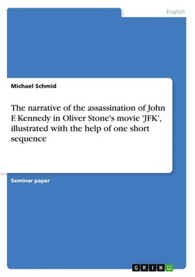 The narrative of the assassination of John F. Kennedy in Oliver Stone's movie...