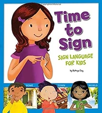 Time to Sign : Sign Language for Kids Paperback Kathryn Clay