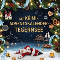 Der Krimi-Adventskalender Tegernsee | MordsverdäChtig In 24 Akten | Emilia Vogel
