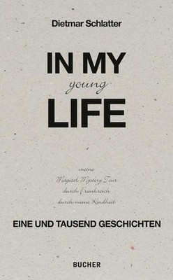 In My young Life: Eine und tausend Geschichten Dietmar Schlatter