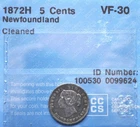 1872-H Newfoundland 5 Cents CCCS graded VF-30 *Cleaned