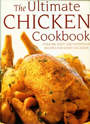 The Ultimate Chicken Cookbook - 400 Recipes Full Color - 512 Pages - Simona Hill