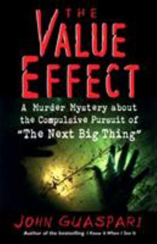 The Value Effect: A Murder Mystery about Compulsive Pursuit of 'The Next  Big  9781576750926