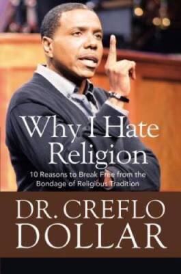 Why I Hate Religion: 10 Reasons to Break Free from the Bondage of Religio - GOOD