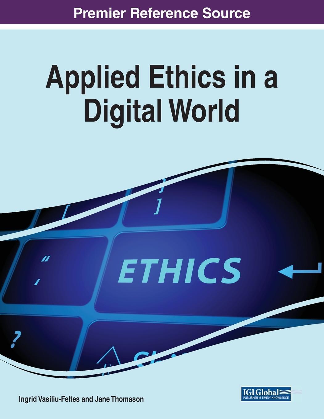 Applied Ethics In A Digital World | Ingrid Vasiliu-feltes |