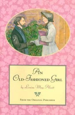 An Old-Fashioned Girl by Louisa May Alcott