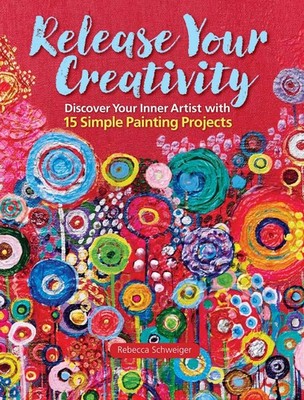 Release Your Creativity: Discover Your Inner Artist with 15 Simple Painting ...