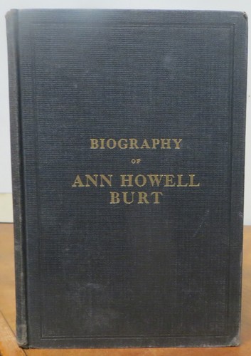 Biography of Ann Howell Burt, the, by Sophy Valentine (1916)