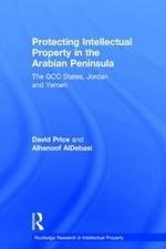 Protecting Intellectual Property in the Arabian Peninsula : The GCC States, J...