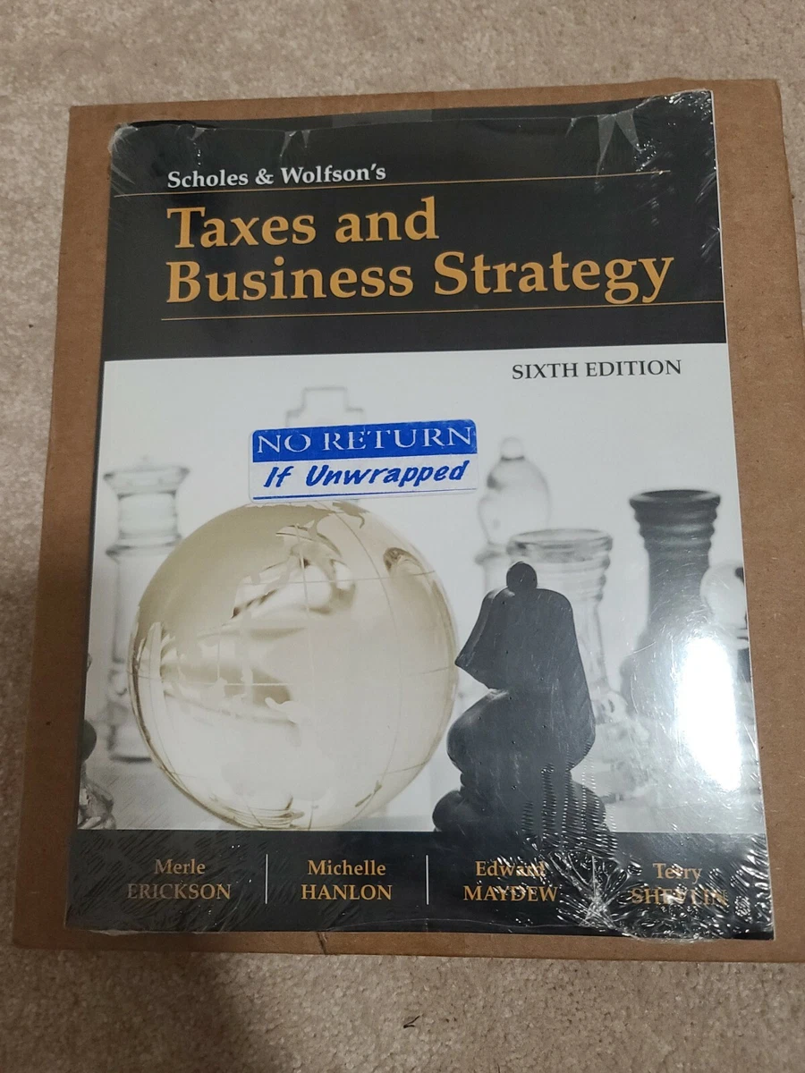 Scholes and Wolfson's Taxes and Business Strategy 6th Edition