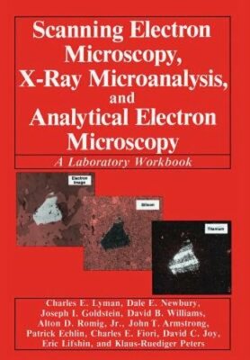 Scanning Electron Microscopy, X-Ray Microanalysis, and Analytical Electron: New