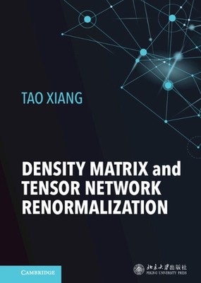 Density Matrix and Tensor Network Renormalization by Tao Xiang Hardcover Book