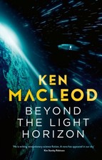 Beyond the Light Horizon by Ken MacLeod PAPERBACK 9780356514826
