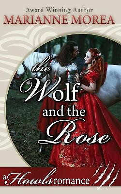 The Wolf and the Rose: Howls Romance By Marianne Morea - New Copy - 979865564...