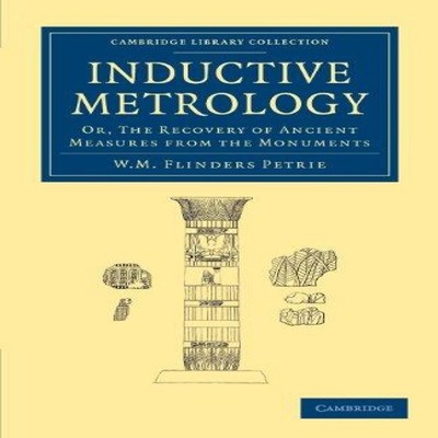 Inductive Metrology Or the Recovery of Ancient Measures from the