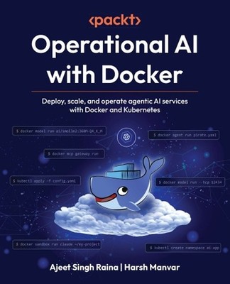 Operational AI with Docker: Deploy, scale, and operate agentic AI services with 