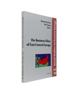 The Business Elites of East-Central Europe, Hrsg. v. Steiner, Helmut /Tamás, Pa