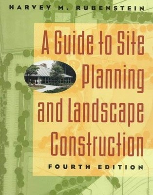 A Guide to Site Planning and Landscape Construction Harvey M. Rub