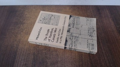 			People of Hamilton, Canada West: Family and Class in a Mid Ninete		