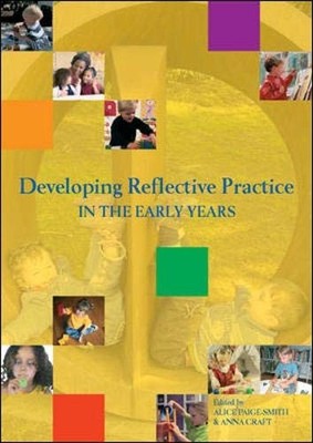 Developing Reflective Practice in the Early Years,Alice Paige-Sm