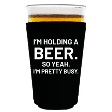 I'm Holding A Beer Pint Glass Coolie; Neoprene, Collapsible