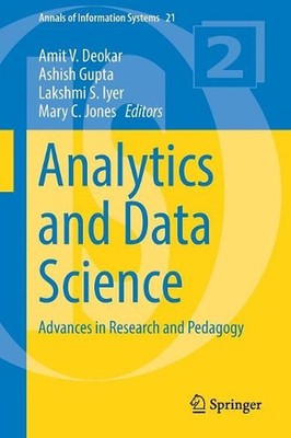 Analytics and Data Science: Advances in Research and Pedagogy by Amit V. Deokar