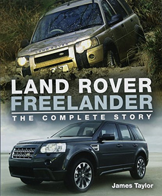 Land Rover Freelander: The Complete Story (Crowood Autoclassics) - Taylor, James