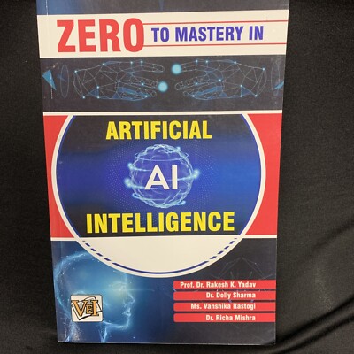 Zero to mastery in artificial AIi ntelligence, Prof. Dr. Rakesh K. Yadav