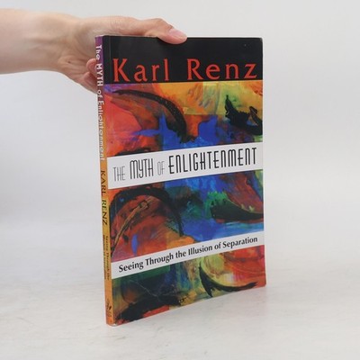The Myth of Enlightenment: Seeing Through the Illusion of Separation