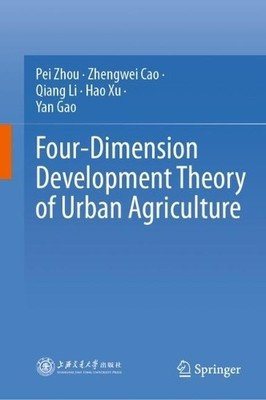 Four-Dimension Development Theory of Urban Agriculture - 9789819656417