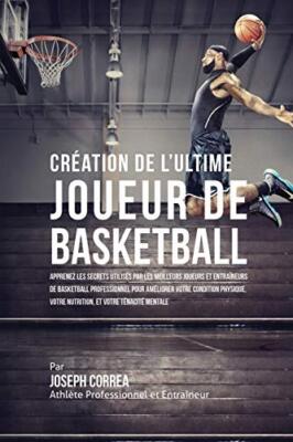 Creation de l'Ultime Joueur de Basketball: Apprenez les secrets utilises par-,