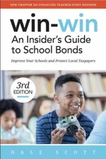 Win-Win: An Insider's Guide to School Bonds 9780989737418 by Scott, Dale